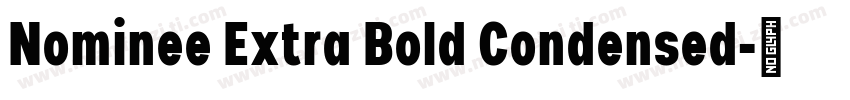 Nominee Extra Bold Condensed字体转换
